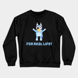 For Real Life! Crewneck Sweatshirt